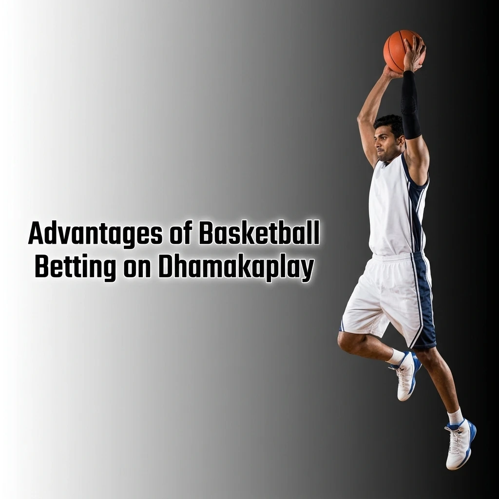 Advantages of basketball betting on Dhamakaplay including NBA odds, live betting, INR payments, and mobile access in India